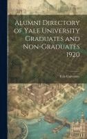 bokomslag Alumni Directory of Yale University Graduates and Non-graduates 1920