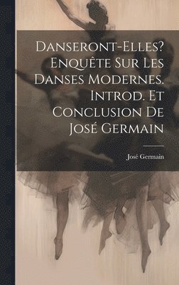 bokomslag Danseront-elles? Enquête sur les danses modernes. Introd. et conclusion de José Germain
