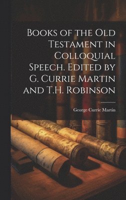 bokomslag Books of the Old Testament in Colloquial Speech. Edited by G. Currie Martin and T.H. Robinson