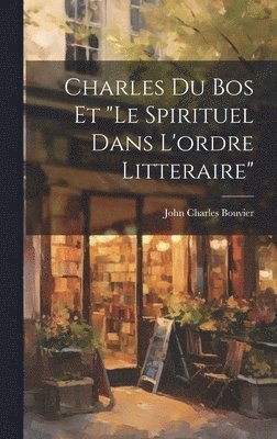bokomslag Charles Du Bos Et "le Spirituel Dans L'ordre Litteraire"