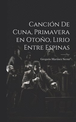 Canción de cuna, Primavera en otoño, Lirio entre espinas