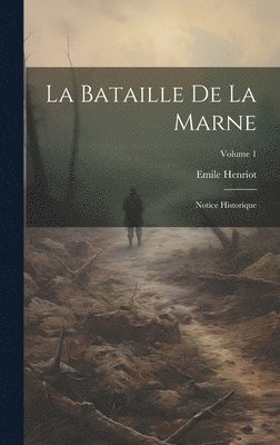 La bataille de la Marne; notice historique; Volume 1 1