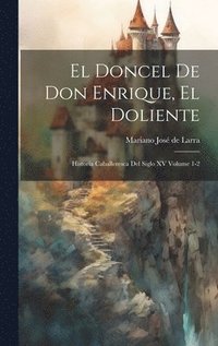 bokomslag El doncel de don Enrique, el doliente; historia caballeresca del siglo XV Volume 1-2