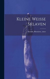 bokomslag Kleine Weisse Sklaven