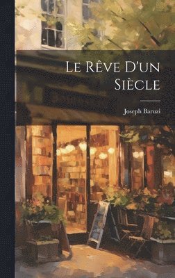 bokomslag rêve d'un siècle