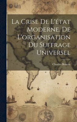 bokomslag La crise de l'tat moderne. De l'organisation du suffrage universel