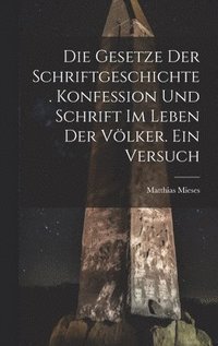 bokomslag Die Gesetze Der Schriftgeschichte. Konfession Und Schrift Im Leben Der Vlker. Ein Versuch