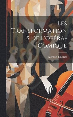 bokomslag Les transformations de l'opéra-comique