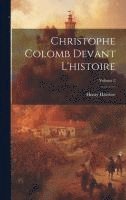 Christophe Colomb devant l'histoire; Volume 2