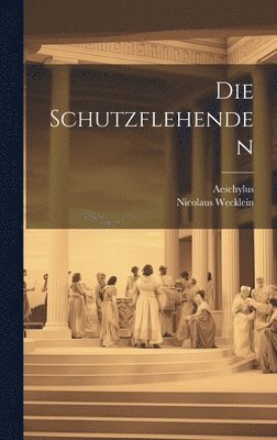 Die Schutzflehenden 1