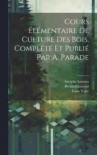 bokomslag Cours lmentaire de culture des bois. Complt et publi par A. Parade