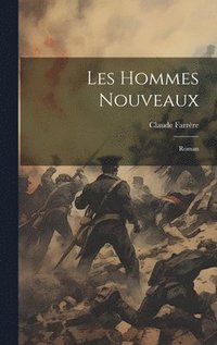 bokomslag Les hommes nouveaux; roman