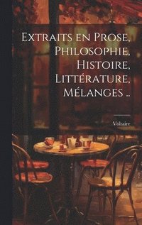 bokomslag Extraits en prose, philosophie, histoire, littérature, mélanges ..