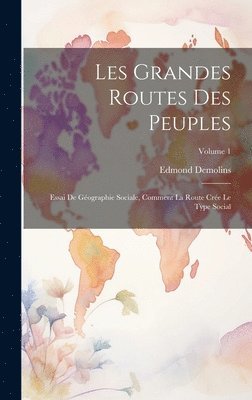 bokomslag Les grandes routes des peuples; essai de gographie sociale, comment la route cre le type social; Volume 1