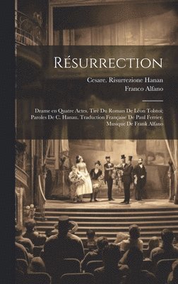 bokomslag Rsurrection; drame en quatre actes. Tir du roman de Lon Tolsto; paroles de C. Hanau. Traduction franaise de Paul Ferrier. Musique de Frank Alfano