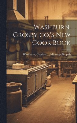 bokomslag Washburn, Crosby co.'s new Cook Book