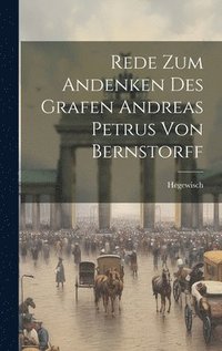 bokomslag Rede zum Andenken des Grafen Andreas Petrus von Bernstorff