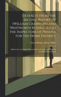 bokomslag Extracts From the Second Report of (William Crawford and Whitworth Russell, Esqs.) the Inspectors of Prisons for the Home District