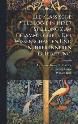 bokomslag klassische Philologie in Ihrer Stellung zum Gesammtgebiete der Wissenschaften und in ihrer inneren Gliederung.