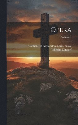 Dindorf Wilhelm 1802-1883, Of Alexandria Saint Clement - Opera; Volume 4, Inbunden