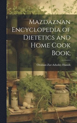 bokomslag Mazdaznan Encyclopedia of Dietetics and Home Cook Book;