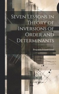 bokomslag Seven Lessons in Theory of Inversions of Order and Determinants