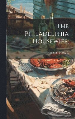 bokomslag The Philadelphia Housewife;