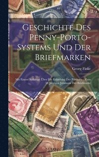 bokomslag Geschichte Des Penny-porto-systems Und Der Briefmarken