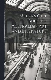 bokomslag Melba's Gift Book of Australian art and Literature