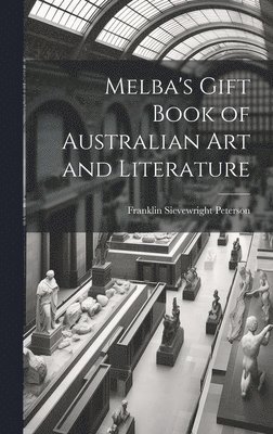 Melba's Gift Book of Australian art and Literature 1