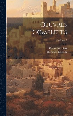 Josephus Flavius, Reinach Théodore 1860-1928 - Oeuvres complètes; Volume 2, Inbunden