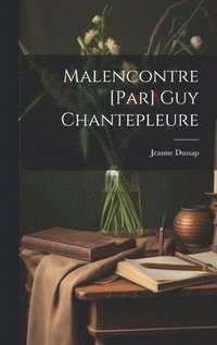 bokomslag Malencontre [par] Guy Chantepleure