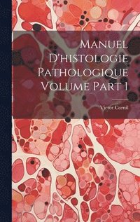 bokomslag Manuel d'histologie pathologique Volume part 1