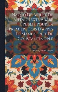 bokomslag Naq'id de arr et de Ahtal, texte arabe publié pour la premiere fois d'apres le manuscript de Constantinople