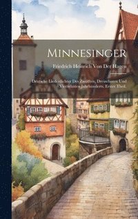 bokomslag Minnesinger: Deutsche Liederdichter des zwölften, dreizehnten und vierzehnten Jahrhunderts. Erster Theil.