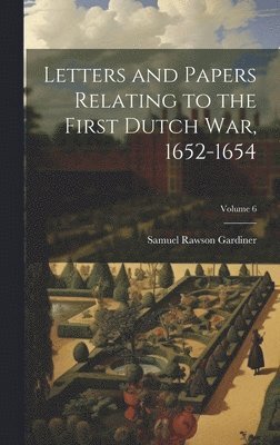 bokomslag Letters and Papers Relating to the First Dutch war, 1652-1654; Volume 6