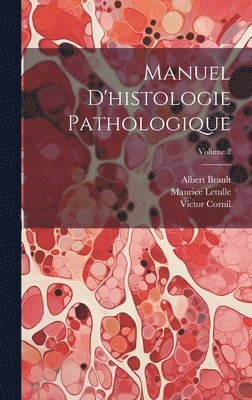 Manuel d'histologie pathologique; Volume 2 1