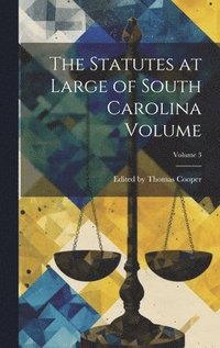 bokomslag The Statutes at Large of South Carolina Volume; Volume 3