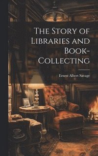bokomslag Story of Libraries and Book-collecting