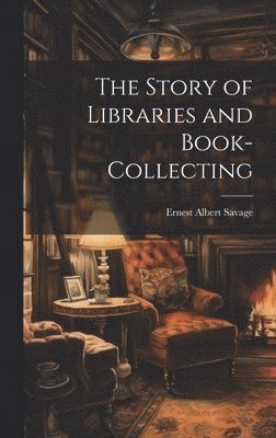 bokomslag Story of Libraries and Book-collecting