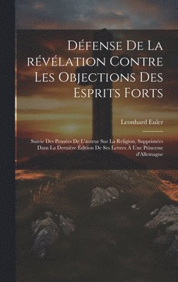Défense de la révélation contre les objections des esprits forts