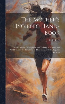 bokomslag The Mother's Hygienic Hand-book