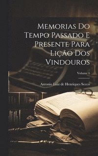 bokomslag Memorias do tempo passado e presente para lio dos vindouros; Volume 1