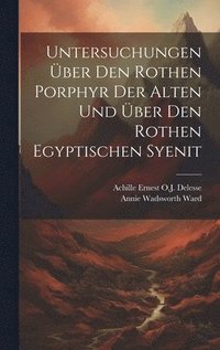 bokomslag Untersuchungen ber den rothen Porphyr der Alten und ber den rothen egyptischen Syenit