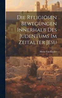 bokomslag Die Religisen Bewegungen Innerhalb Des Judentums Im Zeitalter Jesu