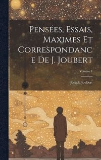 bokomslag Penses, essais, maximes et correspondance de J. Joubert; Volume 1