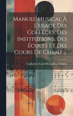 bokomslag Manuel musical  l'usage des collges, des institutions, des coles et des cours de chant ...