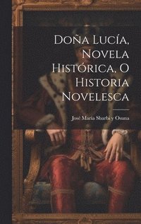 bokomslag Doa Luca, novela histrica, o historia novelesca
