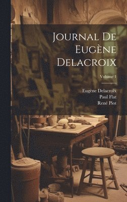 bokomslag Journal de Eugne Delacroix; Volume 1