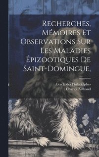 bokomslag Recherches, mmoires et observations sur les maladies pizootiques de Saint-Domingue,